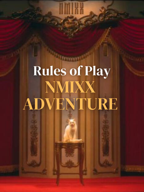 Rules of Play NMIXX ADVENTURE Rules of Play NMIXX ADVENTURE