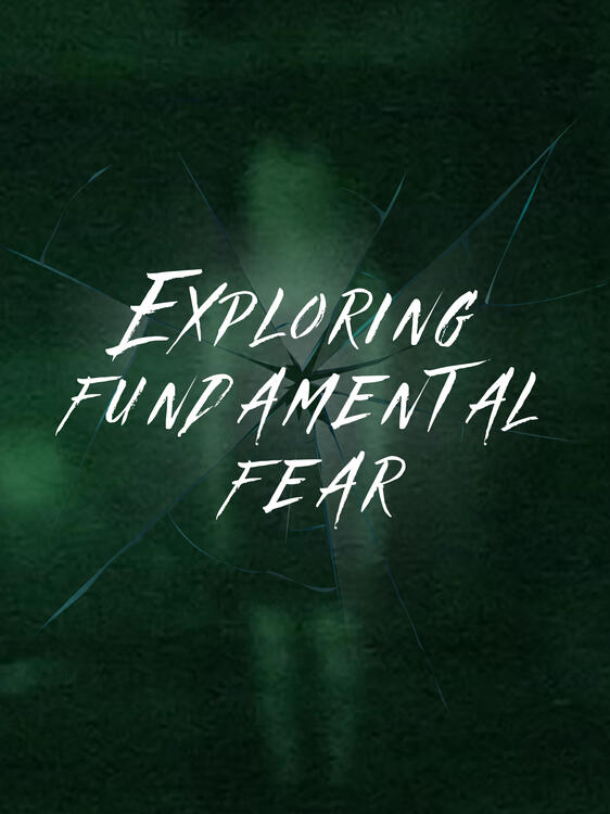 Exploring Fundamental Fear