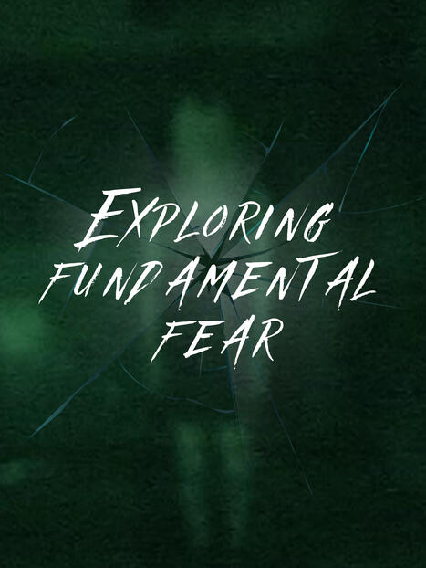 Exploring Fundamental Fear Exploring Fundamental Fear