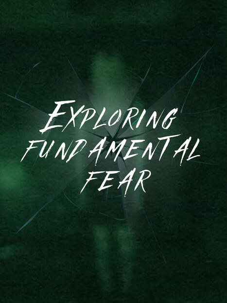 Exploring Fundamental Fear Exploring Fundamental Fear