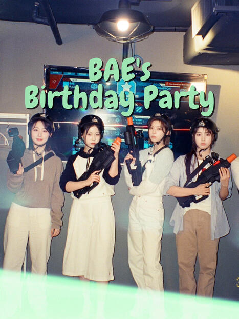 Bae's Birthday Party Bae's Birthday Party